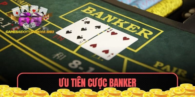 Banker là cửa cược ưu tiên