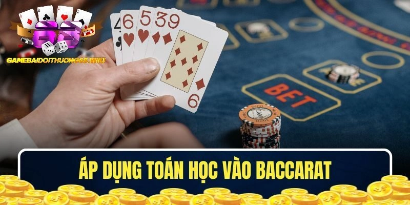 Áp Dụng Toán Học Vào Baccarat Để Đạt Lợi Nhuận Khủng Nhất