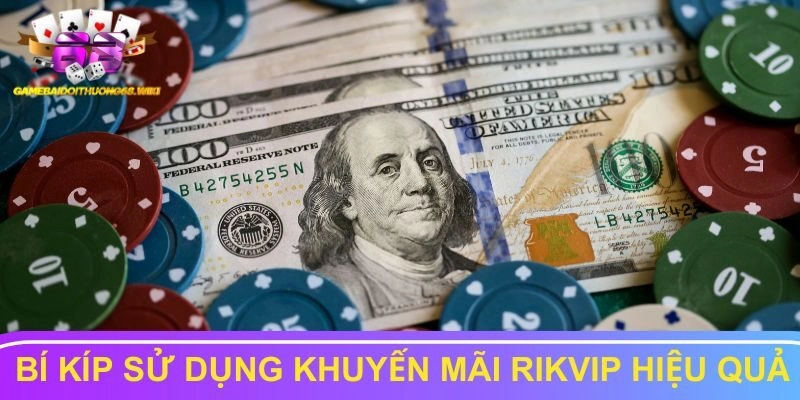 Bật mí bí kíp sử dụng khuyến mãi Rikvip hiệu quả