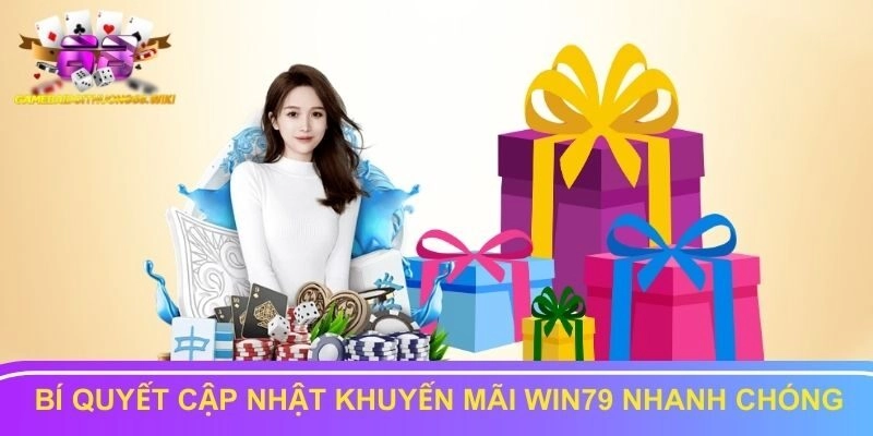 Bí quyết cập nhật khuyến mãi Win79 nhanh chóng