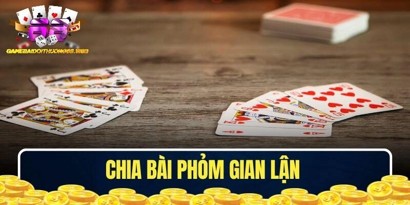 Cách chia bài Phỏm gian lận