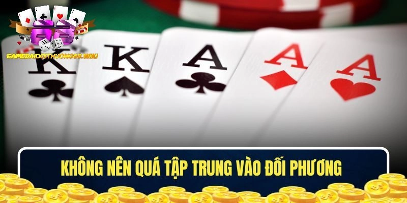 Không nên quá tập trung vào đối phương