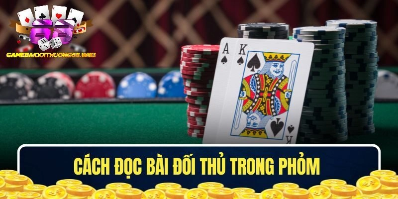 cách đọc bài đối thủ trong Phỏm