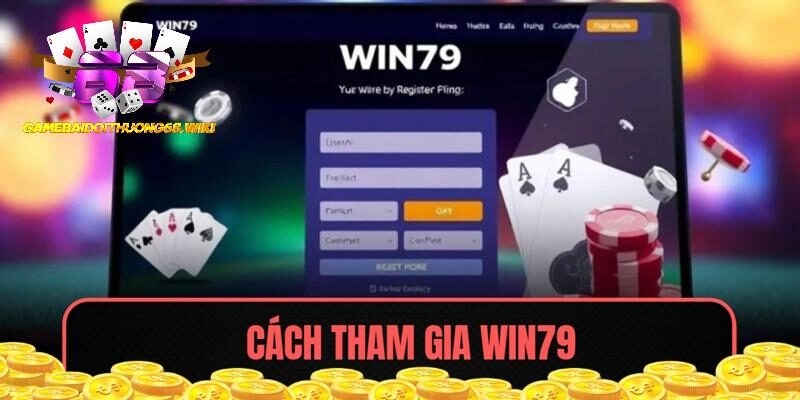 Chi tiết từng bước giúp tham gia Win79