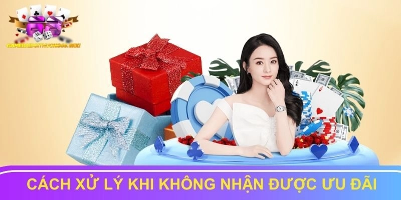 Cách giải quyết khi không nhận được ưu đãi