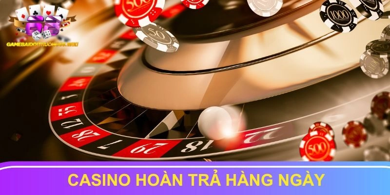 Casino hoàn trả hàng ngày dựa trên số dư giao dịch