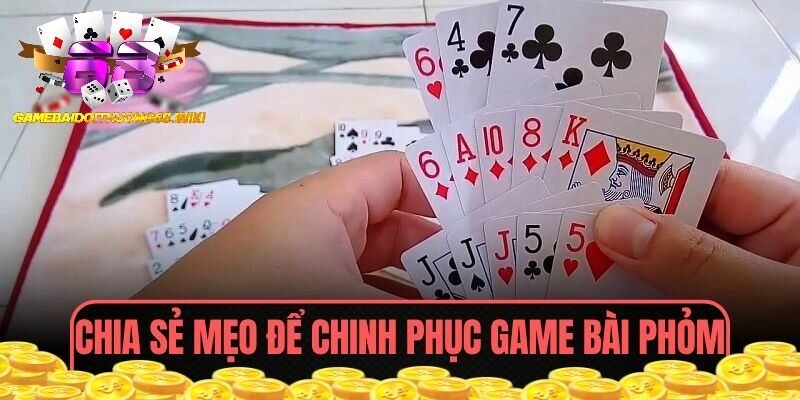 Chia sẻ mẹo hay để chinh phục game bài Phỏm