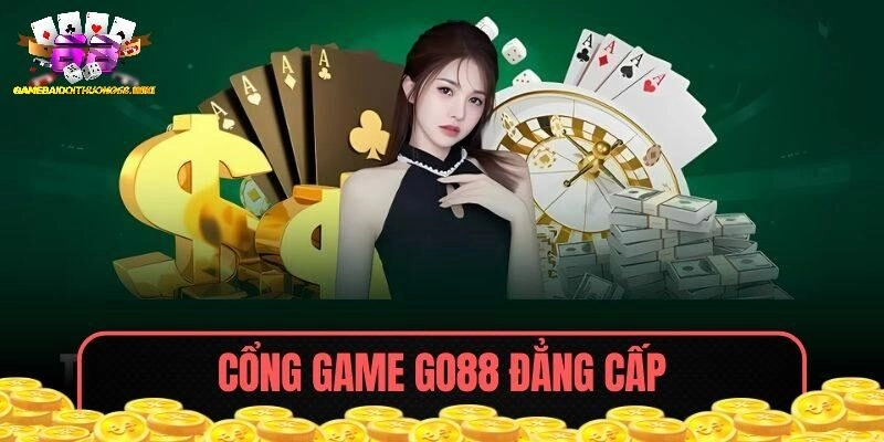 Cổng game đẳng cấp Go88