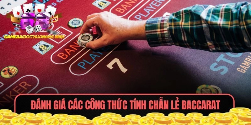 Đánh giá các công thức tính chẵn lẻ Baccarat thận trọng trước khi dùng