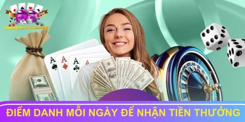 Điểm danh thường xuyên để nhận tiền