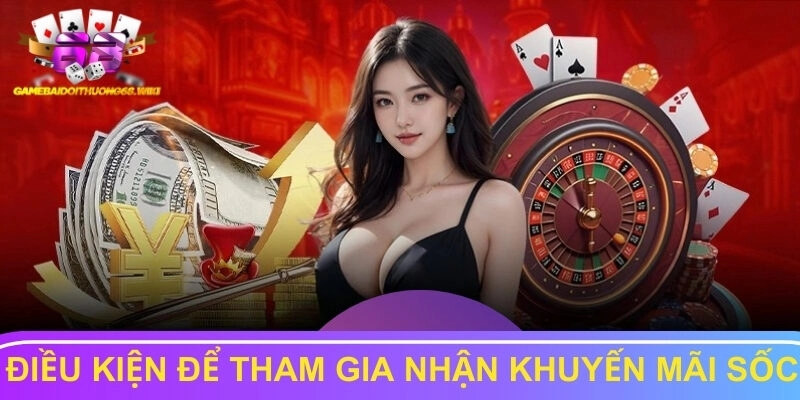 Điều kiện để tham gia nhận khuyến mãi sốc