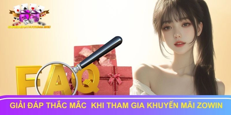 Giải đáp thắc mắc thành viên khi tham gia khuyến mãi Zowin