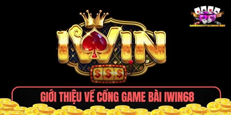 Giới thiệu về cổng game bài Iwin68