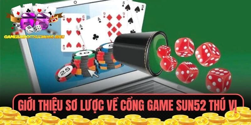 Giới thiệu sơ lược về cổng game SUN52 thú vị