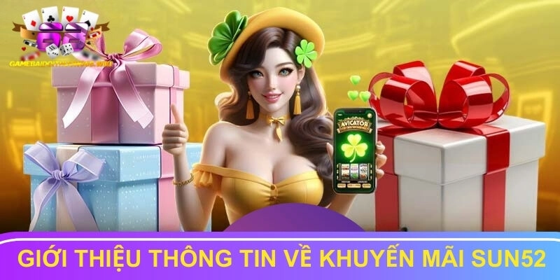 Giới thiệu dữ kiện về khuyến mãi Sun52