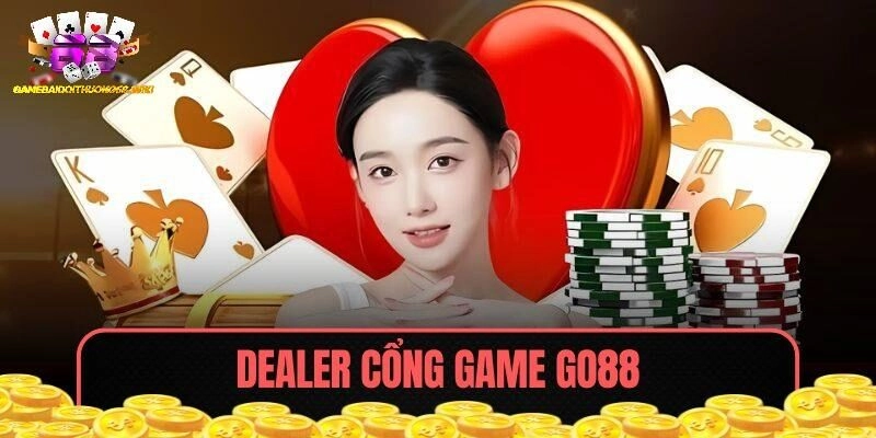 Go88 game bài có dealer điều hành