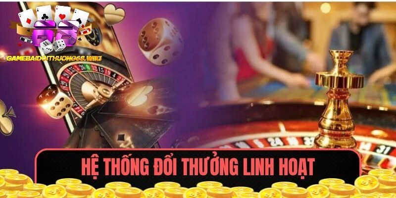 Hệ thống đổi thưởng linh hoạt