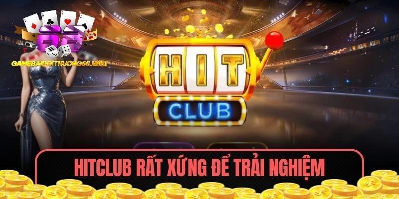 HITCLUB rất xứng để trải nghiệm