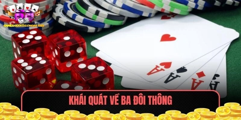 Khái quát về ba đôi thông trong Tiến Lên Miền Nam