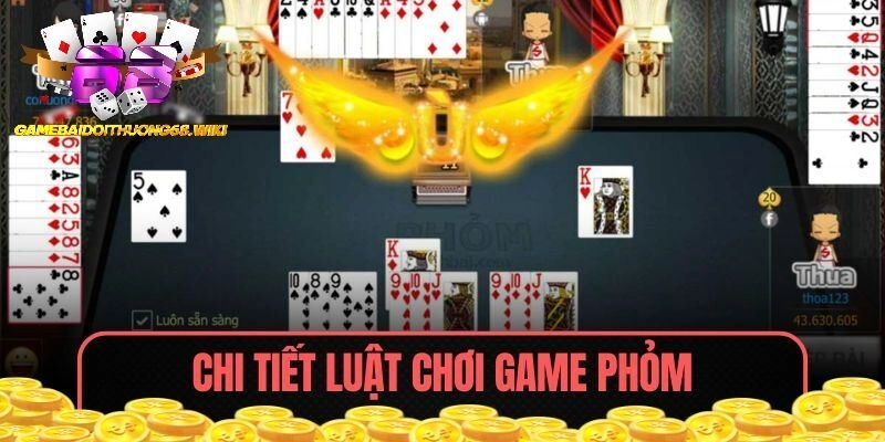 Khám phá chi tiết luật chơi game Phỏm