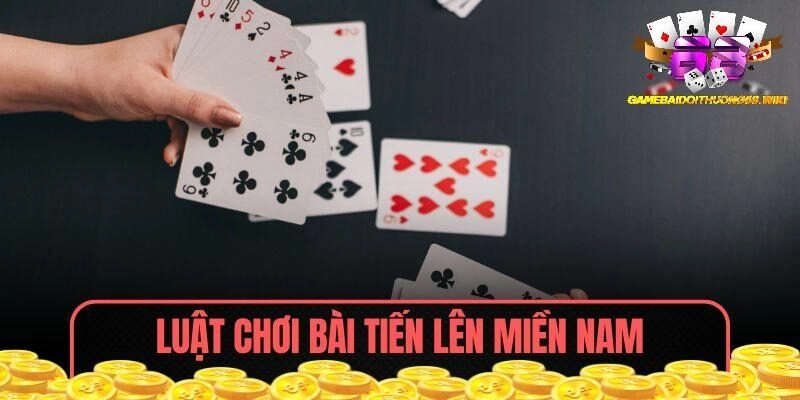 Giới Thiệu Luật Chơi Bài Tiến Lên Miền Nam Cập Nhật Mới Nhất