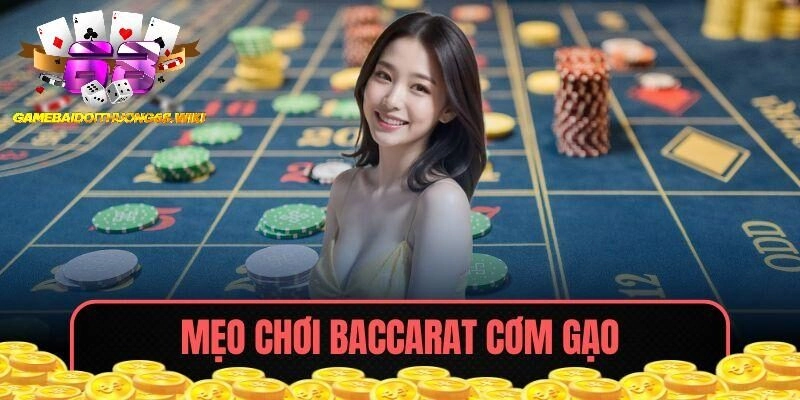 Mẹo chơi Baccarat cơm gạo