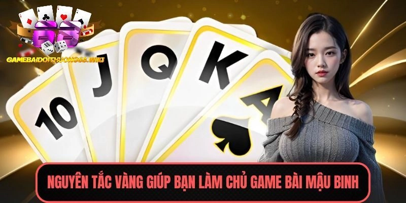 Nguyên tắc vàng giúp bạn làm chủ game bài Mậu Binh