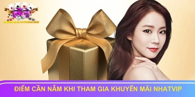 Những chi tiết cần nắm khi tham gia khuyến mãi Nhatvip