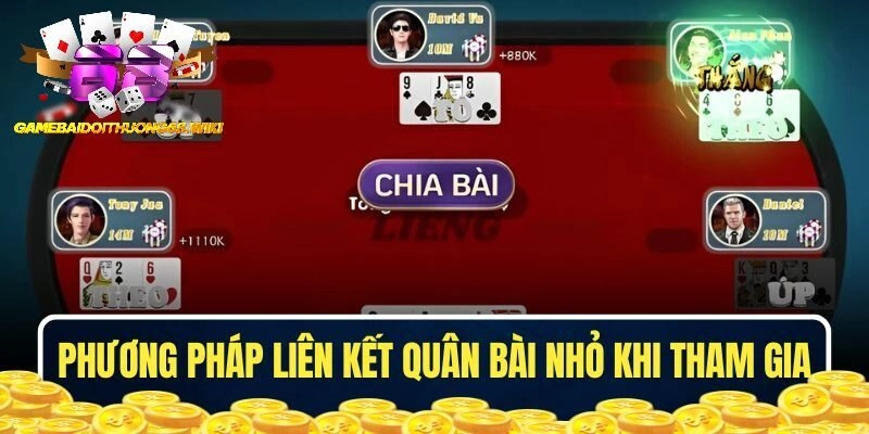 Phương pháp liên kết quân bài nhỏ khi tham gia