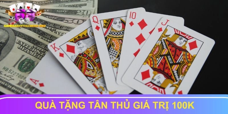 Quà tặng tân thủ giá trị 100K