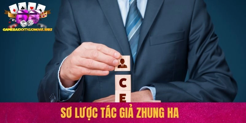 Sơ lược tác giả Zhung Ha