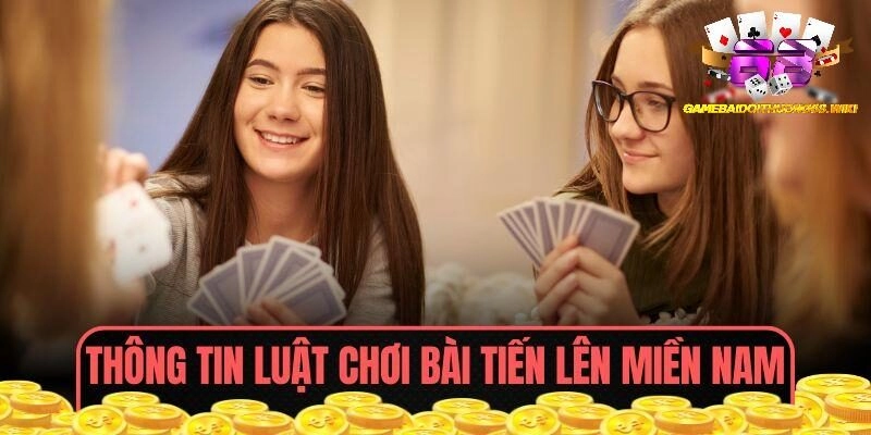 Thông tin cần nhớ về luật chơi bài Tiến Lên Miền Nam