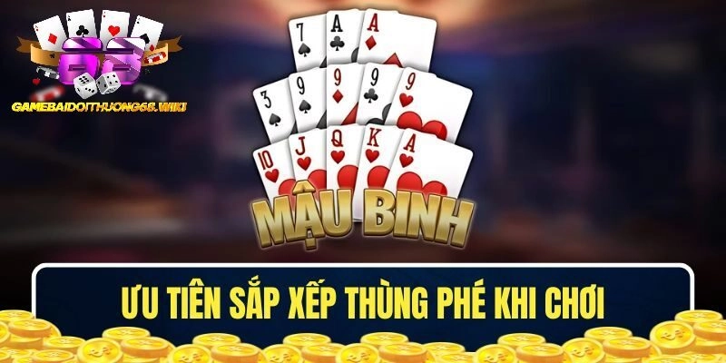 Thùng phé phải ưu tiên sắp xếp khi chơi