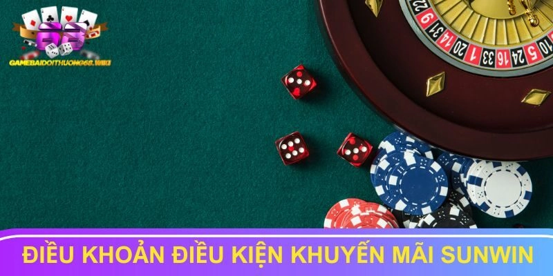 Tìm hiểu điều khoản điều kiện khuyến mãi Sunwin