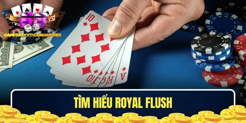 Tìm hiểu thông tin Royal flush là gì?