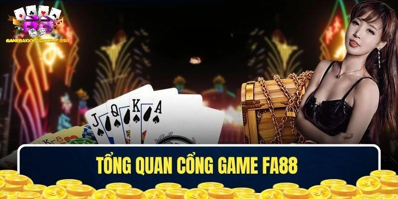 Tổng quan tin tức cổng game FA88