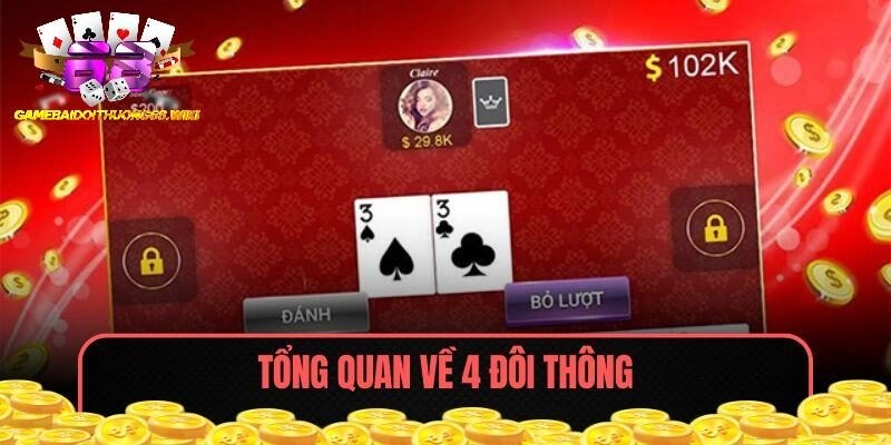 Tổng quan về 4 đôi thông trong game bài Tiến Lên