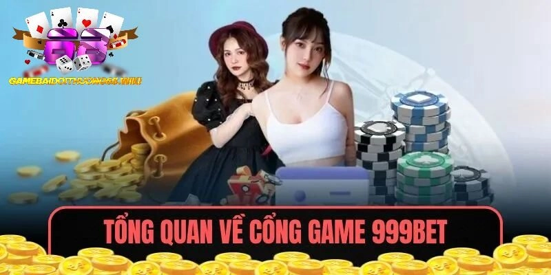 Tổng quan về cổng game 999BET