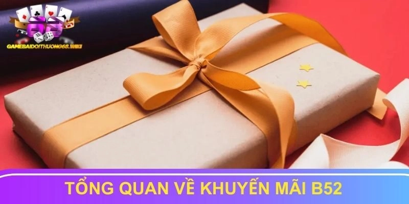 Tổng quan về chương trình khuyến mãi của B52 Club