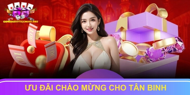 Ưu đãi chào mừng cho tân binh