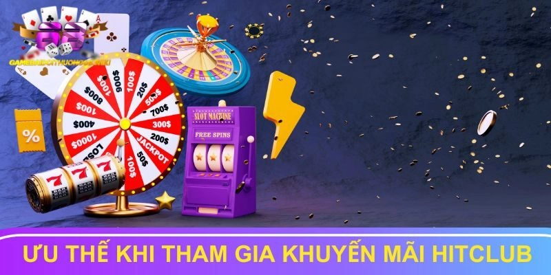 Ưu thế nổi bật khi tham gia khuyến mãi Hitclub