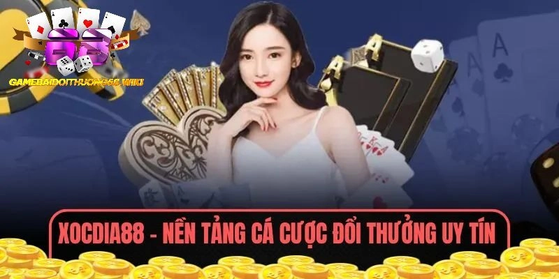 Xocdia88 – Nền Tảng Cá Cược Đổi Thưởng Uy Tín Hàng Đầu